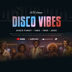 DISCO VIBES MIX- Nostagia, Best of old Disco & Funky - DJ MCM