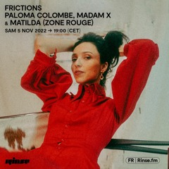 FRICTIONS x Paloma Colombe invite Matilda (Zone Rouge) - 05 Novembre 2022