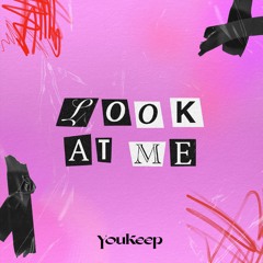 YOUKEEP - Look At Me (EXTENDED MIX)