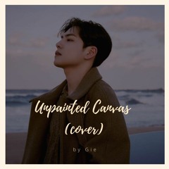 Unpainted Canvas (cover by Gie) originally by #Wonpil #DAY6