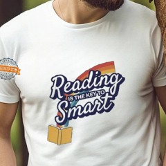 Reading Is The Key To Smart Shirt