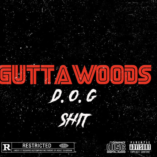 D.O.G. Shit -GuttaWoods