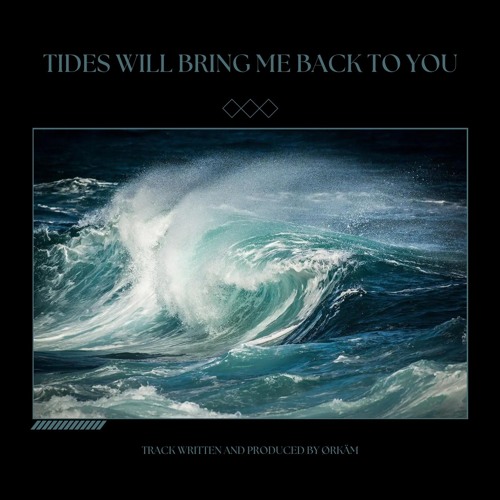 Tides Will Bring Me Back To You [Free Download]