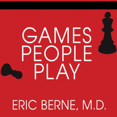 Get EBOOK 💚 Games People Play: The Basic Handbook of Transactional Analysis by  Eric