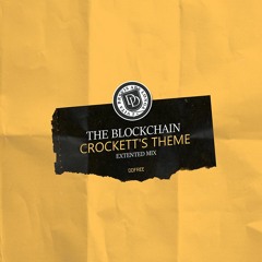 [FREE DOWNLOAD] The Blockchain - Crockett's Theme (Extented Mix)