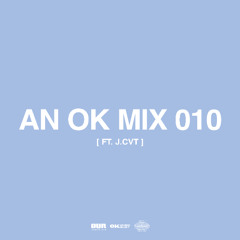 AN OK MIX 010 (ft. j.cvt)