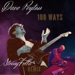 Dave Peyton -100 ways (StringFella Remix)