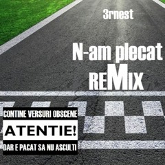 N-am Plecat REMIX