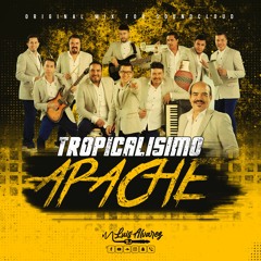 Tropicalisimo Apache Best Mix - DjLuis Alvarez - Magia Digital 100.7