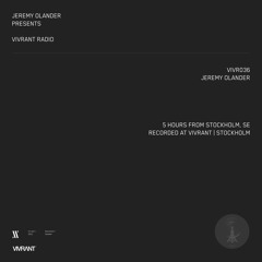 Vivrant Radio 036 | Jeremy Olander | Recorded at Vivrant | Stockholm