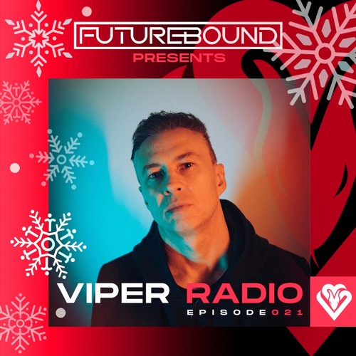 Stream Futurebound Presents Viper Radio Episode 021 by Viper Recordings