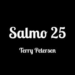 Psalm 25 (2), TR, Terry Petersen, September 7, 2025, Lake City, FL USA