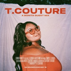 T.Couture | A Bonita Guest Mix