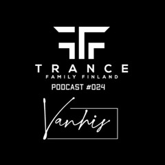 Trance Family Finland Podcast #024 With Vanhis