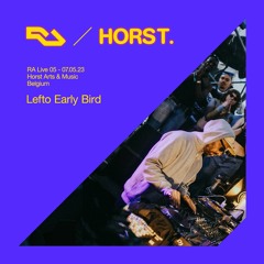 RA Live - 05.05.23 - Lefto Early Bird - Horst Arts & Music 2023