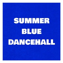 SUMMER 'BLUE' DANCEHALL
