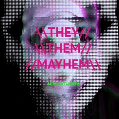 THEY/THEM MAYHEM