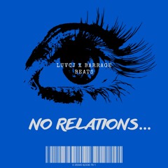 No Relations (Prod. Barrage Beats)