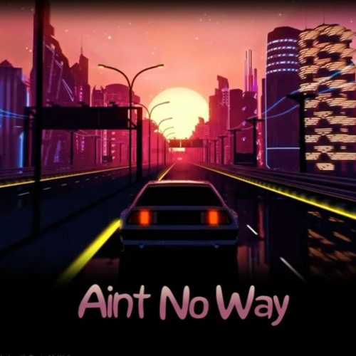Metro Myron>AintNo Way Ft. LovesRevenge