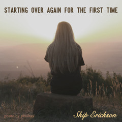 Starting Over Again For The First Time