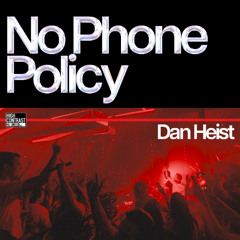 Dan Heist - No Phone Policy (EXTENDED MIX)
