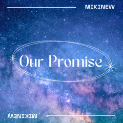MIKINEW - Our Promise