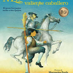 [Read] KINDLE 💗 Miguel y su valiente caballero: El joven Cervantes sueña a don Quijo