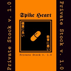 Spike Heart - Private Stock v. 1.0