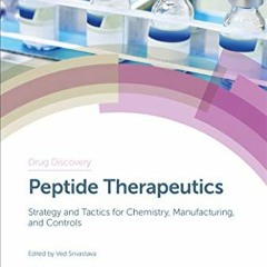 [Get] KINDLE ✏️ Peptide Therapeutics: Strategy and Tactics for Chemistry, Manufacturi