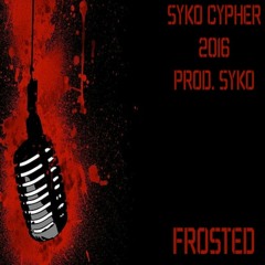 Syko Cypher 2016 - Frosted - (Prod. Syko)