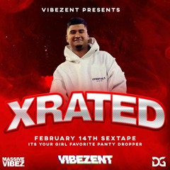 X RATED *EXPLICIT* FEB 14th SEXTAPE (MIXED BY DJ VIBEZ E.N.T)
