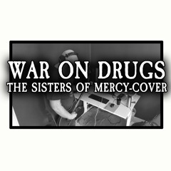 War On Drugs (The Sisters of Mercy-cover)