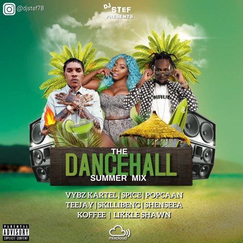 The Dancehall Summer Mix Mixed By DJ STEF Ft Vybez Kartel, Spice, Popcorn, Teejay, Skillibeng & more