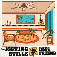The Moving Stills - 'Best Friend' (SINGLE)