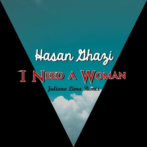 PREMIERE: Hasan Ghazi - I Need A Woman (Juliana Lima Remix) [Reckoning Records]