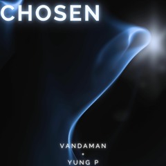 Chosen (Feat. Yung P)