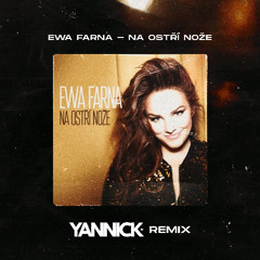 EWA FARNA - NA OSTŘÍ NOŽE (YANNICK REMIX)