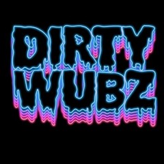 Dirty Wubz