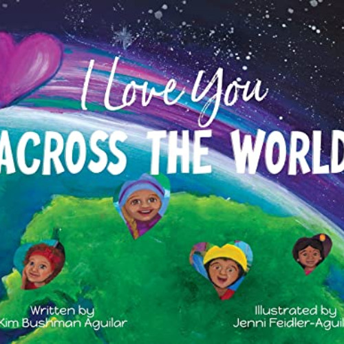 GET EPUB ✅ I Love You Across the World by  Kim Bushman Aguilar &  Jenni Feidler-Aguil