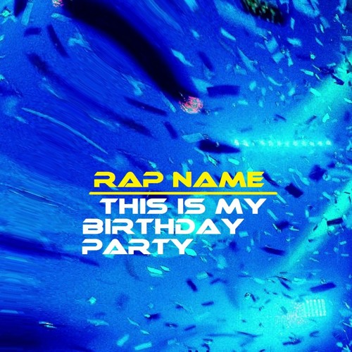 Stream This Is My Birthday Party ( Beat By Meg^lodon ) by Rap Name