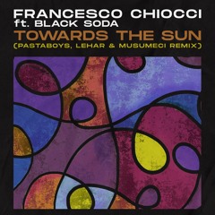 MBR425 - Francesco Chiocci Feat. Black Soda  - Towards The Sun (Lehar & Musumeci Remix)