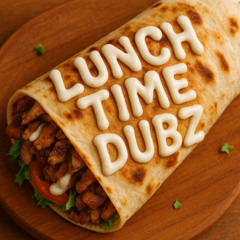 LUNCHTIMEDUBZ 004 [SUCCULENT SHAWARMA]