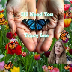 III Need You