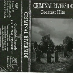 CRIMINAL RIVERSIDE "GREATEST HITS"
