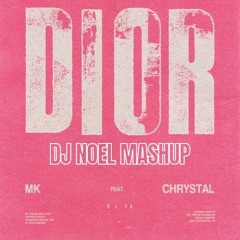 Dior X Somedays (DJ Noel Mashup)- Mk & Chrystal vs Jazzy & Sonny Fodera
