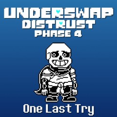 Phase 4 - One Last Try [Underswap: Distrust]