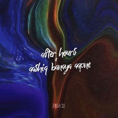 After Hours x Aashiq Banaya Aapne
