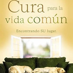 Get EBOOK 💛 Cura para la vida común: Encontrando su lugar (Spanish Edition) by  Max