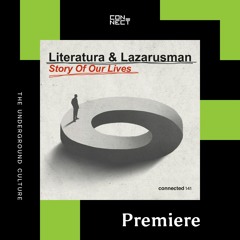 PREMIERE: Literatura & Lazarusman - Story Of Our Lives [connected]