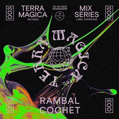 TERRA MAGICA #003 Mix Series – Rambal Cochet (live)